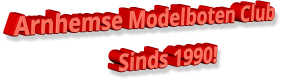 Arnhemse Modelboten Club Sinds 1990!